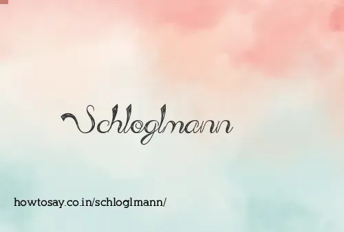 Schloglmann