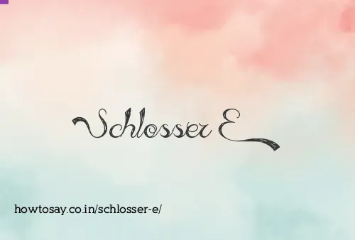 Schlosser E
