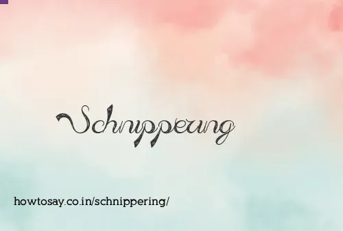Schnippering
