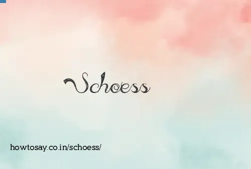Schoess