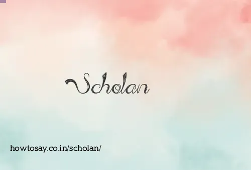 Scholan