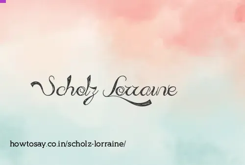 Scholz Lorraine