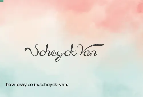 Schoyck Van