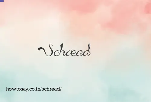 Schread