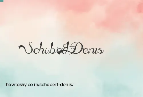 Schubert Denis