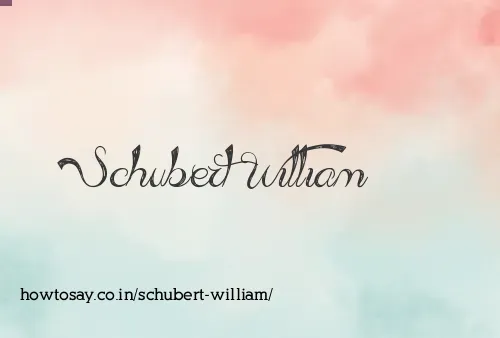 Schubert William