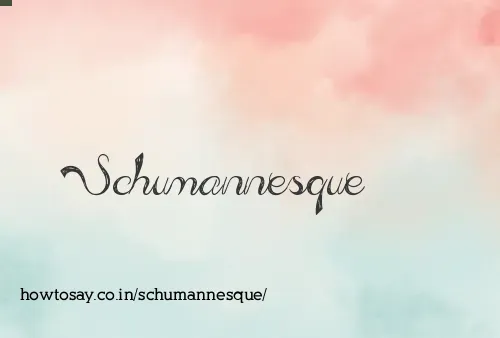 Schumannesque