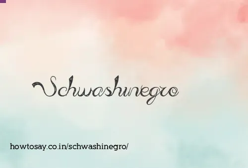 Schwashinegro