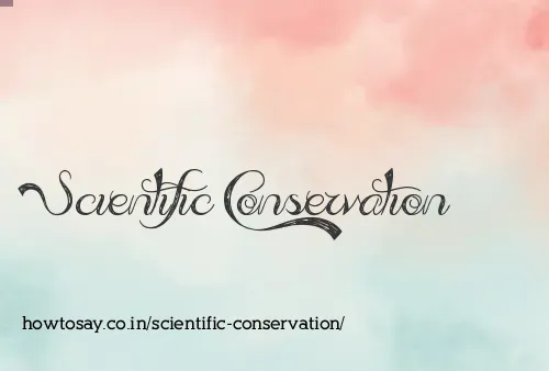 Scientific Conservation