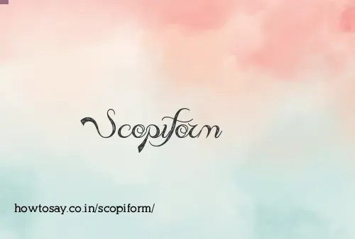 Scopiform