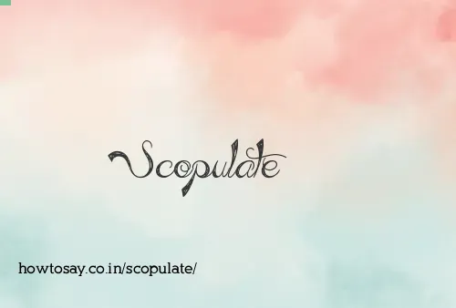 Scopulate