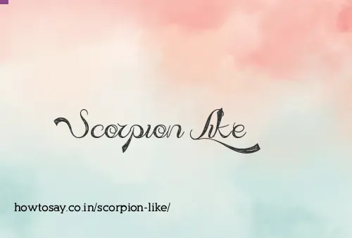 Scorpion Like