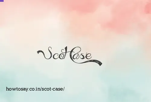Scot Case