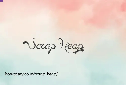 Scrap Heap