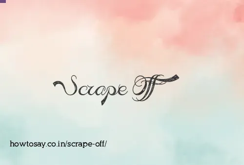 Scrape Off
