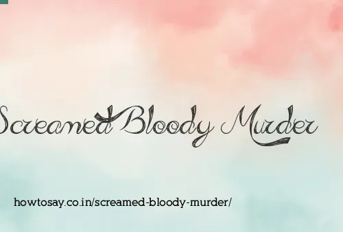 Screamed Bloody Murder