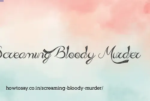 Screaming Bloody Murder