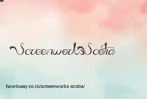 Screenworks Scotia