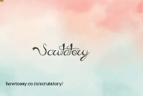 Scrutatory