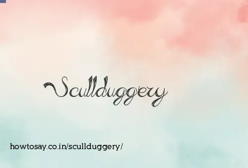 Scullduggery