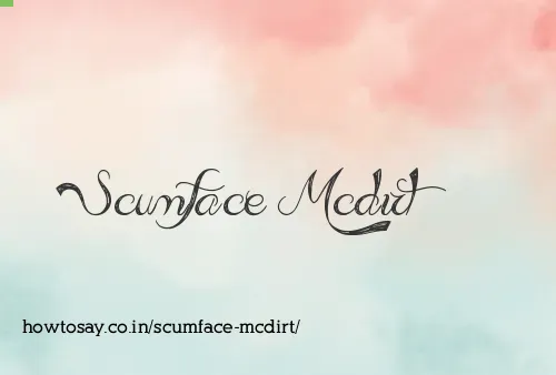 Scumface Mcdirt