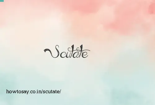 Scutate