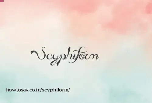 Scyphiform