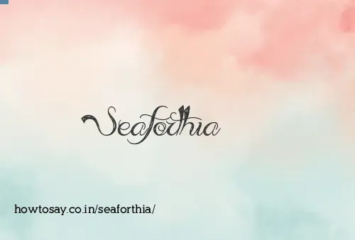 Seaforthia