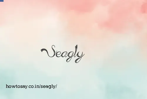 Seagly