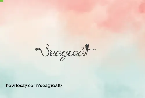 Seagroatt