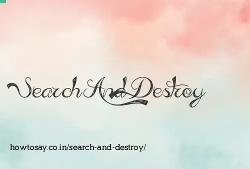 Search And Destroy