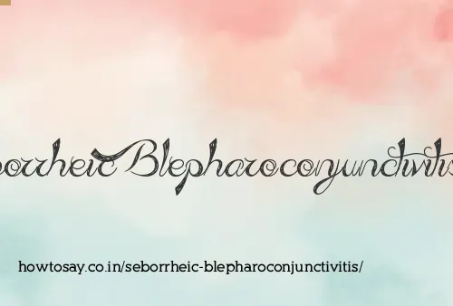 Seborrheic Blepharoconjunctivitis
