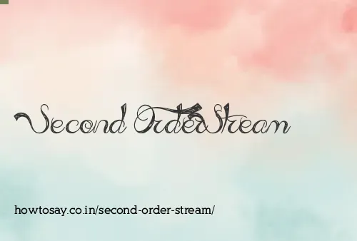Second Order Stream