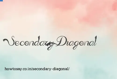 Secondary Diagonal