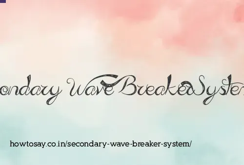 Secondary Wave Breaker System