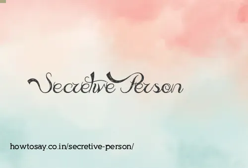 Secretive Person
