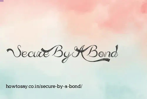 Secure By A Bond