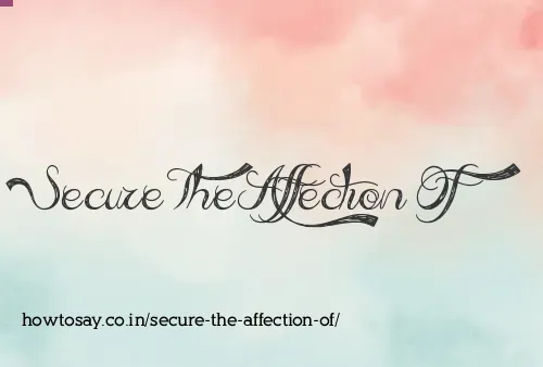 Secure The Affection Of