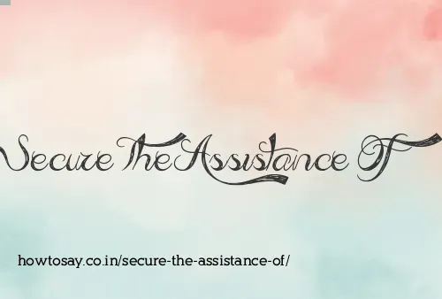 Secure The Assistance Of