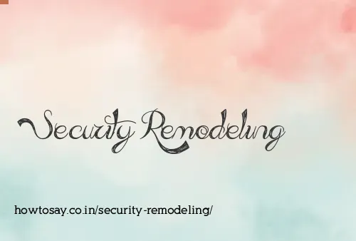 Security Remodeling