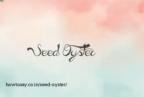 Seed Oyster