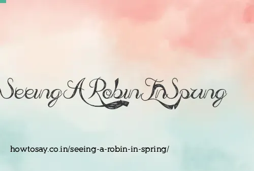 Seeing A Robin In Spring