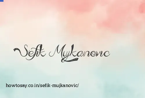 Sefik Mujkanovic