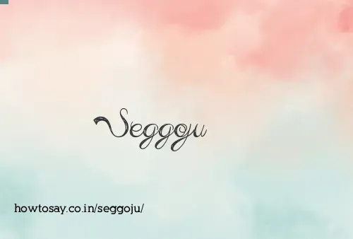 Seggoju