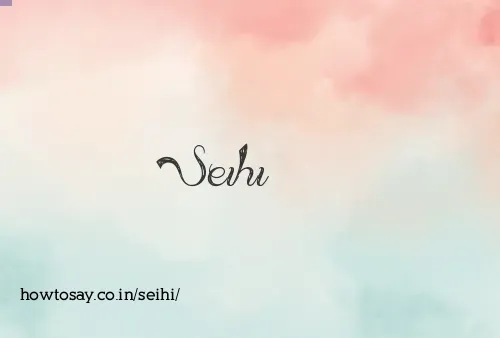 Seihi