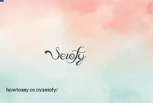 Seiofy