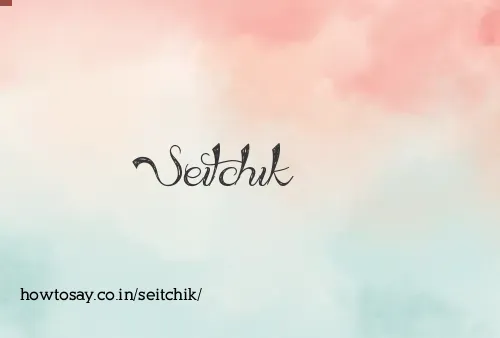 Seitchik