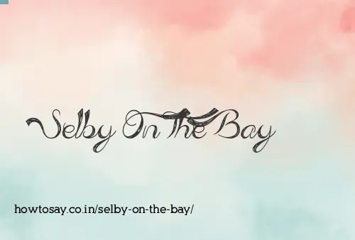 Selby On The Bay