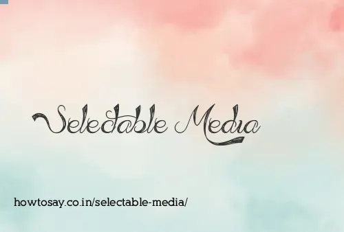 Selectable Media