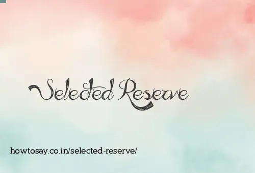 Selected Reserve
